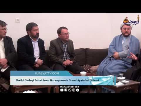 Marjaeyat Horizon - Sheikh Sadeqi Zadeh from Norway meets Ayatollah Shirazi